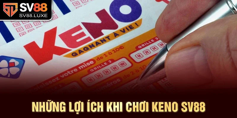 Những lợi ích khi chơi Keno SV88