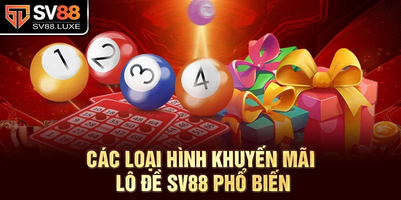 Các loại hình khuyến mãi lô đề SV88 phổ biến