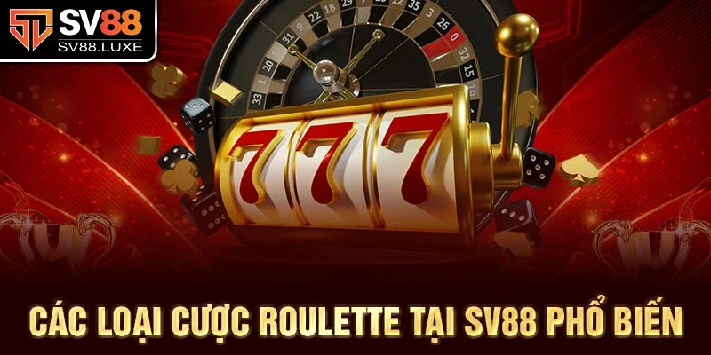 Các loại cược Roulette tại SV88 phổ biến