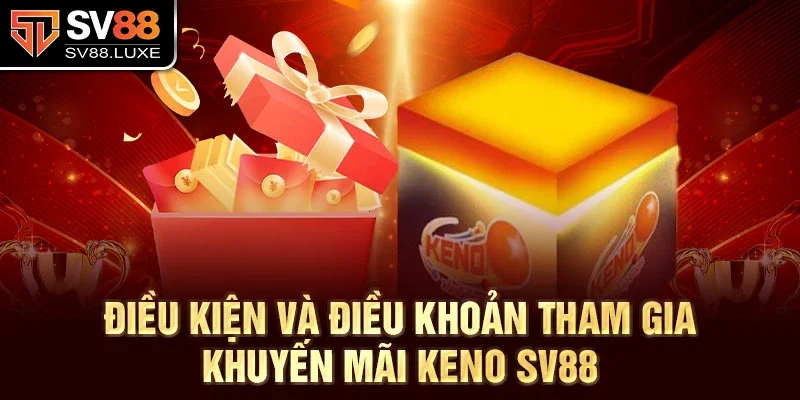 Điều kiện và điều khoản tham gia khuyến mãi Keno SV88