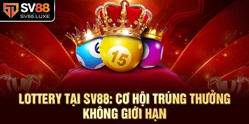 Ưu điểm khi chơi Lottery tại SV88